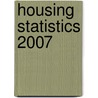 Housing Statistics 2007 by Great Britain: Department For Communities And Local Government