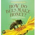 How Do Bees Make Honey?
