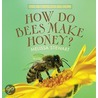 How Do Bees Make Honey? door Melissa Stewart