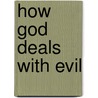 How God Deals With Evil by W. Sibley Towner
