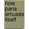 How Paris Amuses Itself door Frank Berkeley Smith
