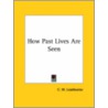 How Past Lives Are Seen by Charles W. Leadbeater