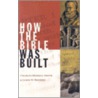 How The Bible Was Built by James Bennett