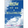 How To Be A Millionaire by Renata F. Snyder