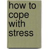 How To Cope With Stress door Peter Tyrer