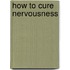 How To Cure Nervousness