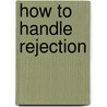 How To Handle Rejection door Odukoya Bimbo