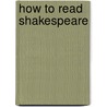 How To Read Shakespeare by Nicholas Royle