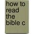 How To Read The Bible C