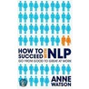 How To Succeed With Nlp by Anne Watson
