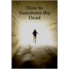 How To Summons The Dead by , Kuriakos