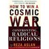 How To Win A Cosmic War