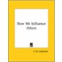 How We Influence Others