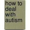 How to Deal with Autism by Lynette Robbins