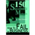 How to Fail in Business