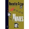 How to Go to the Movies door Quentin Crisp
