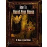 How to Haunt Your House by Lynne Mitchell
