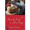 How to Knit a Love Song door Rachael Herron