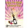 How to Make Divorce Fun by Trey Anderson