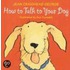How to Talk to Your Dog