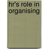 Hr's Role In Organising by The Cipd