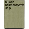 Human Neuroanatomy 3e P door J. Edward Bruni