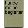 Hunde - meine Begleiter door Onbekend