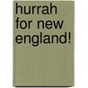 Hurrah For New England! door Louisa C. Tuthill
