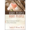 Hurt People Hurt People by Sandra D. Wilson