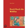 Husch Husch die Waldfee door Sabine Stusak