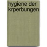 Hygiene Der Krperbungen door Ferdinand Hueppe