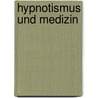 Hypnotismus und Medizin by Leopold Loewenfeld