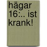 Hägar 16:.. ist krank! by Dik Browne