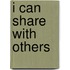 I Can Share with Others