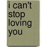I Can't Stop Loving You door Michael J. Joiner