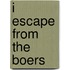I Escape From The Boers