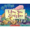 I Love You, Stinky Face door Lisa McCourt