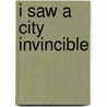 I Saw a City Invincible by Gilbert M. Joseph