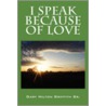 I Speak Because Of Love door Gary Milton Griffith Sr