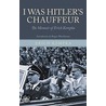 I Was Hitler's Chaffeur door Erich Kempka