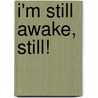 I'm Still Awake, Still! by Sue Johnson