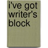 I'Ve Got Writer's Block door Kristin Beckman