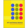 Ict And Primary Science by Nick Easingwood