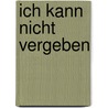 Ich kann nicht vergeben door Rudolf Vrba