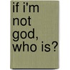 If I'm Not God, Who Is? door Jay Sollars