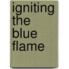 Igniting the Blue Flame by Webb Bill