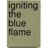 Igniting the Blue Flame door Webb Bill