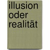 Illusion oder Realität door Waldemar Käfer