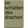 Im Schatten des Drachen door Anett Leunig