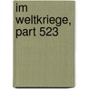 Im Weltkriege, Part 523 by Von Ottokar Theobol